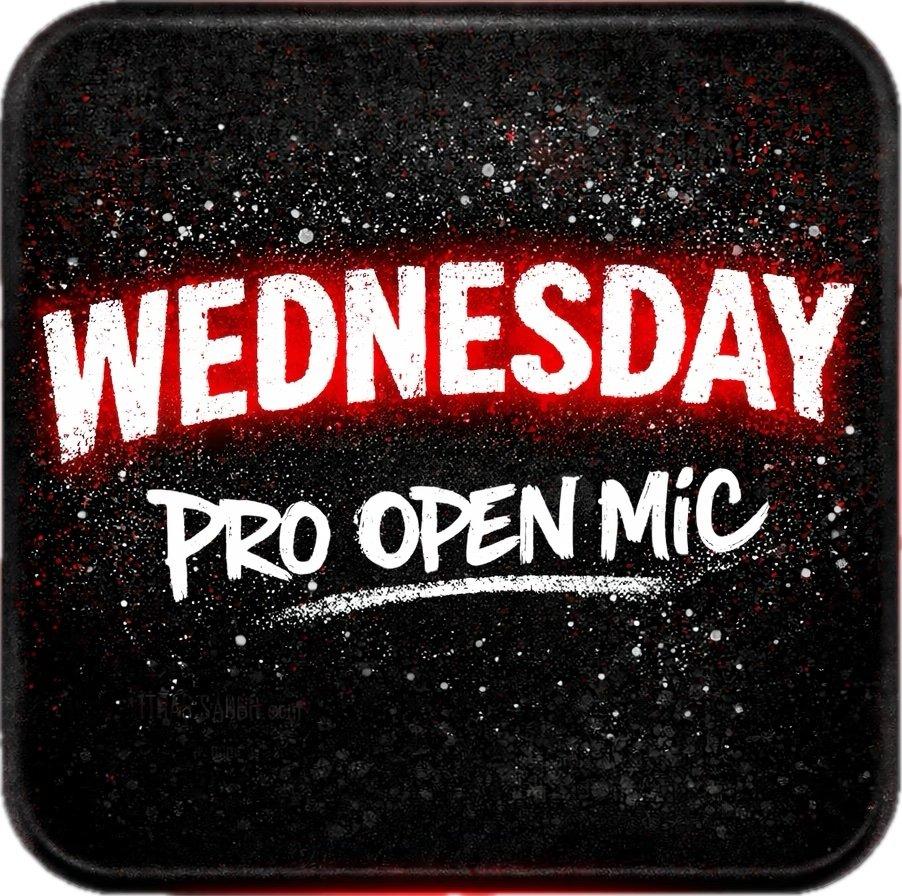 WEDNESDAY - PRO OPEN MIC